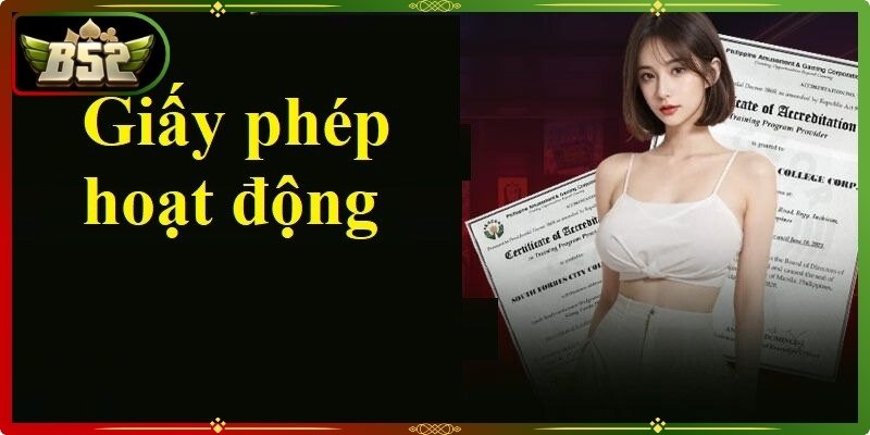 Giấy phép hoạt động B52club giúp xác định tính hợp lệ của hệ thống