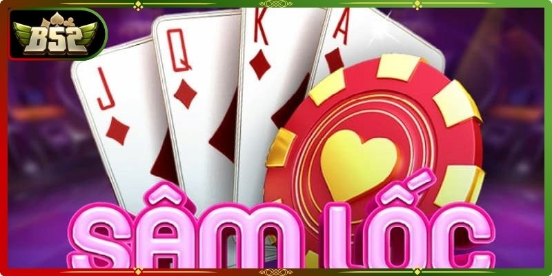 Sâm Lốc B52club - Trải Nghiệm Đánh Bài Kịch Tính Nhất 2 Sâm lốc B52club được xây dựng dựa trên game bài dân gian quen thuộc