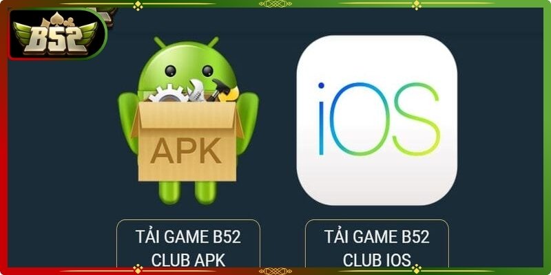 Tải App B52Club 2 Quy trình tải app cho từng hệ điều hành